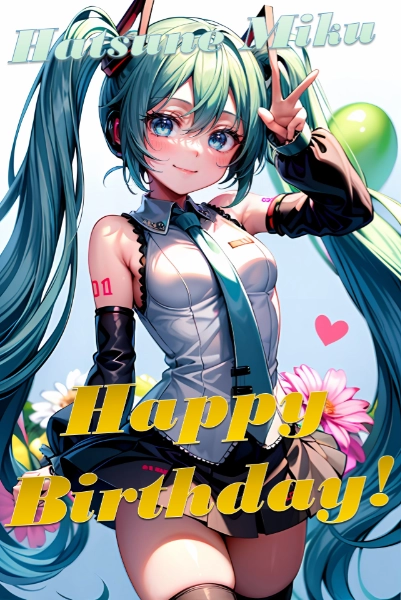 Happy Birthday to Hatsune Miku !